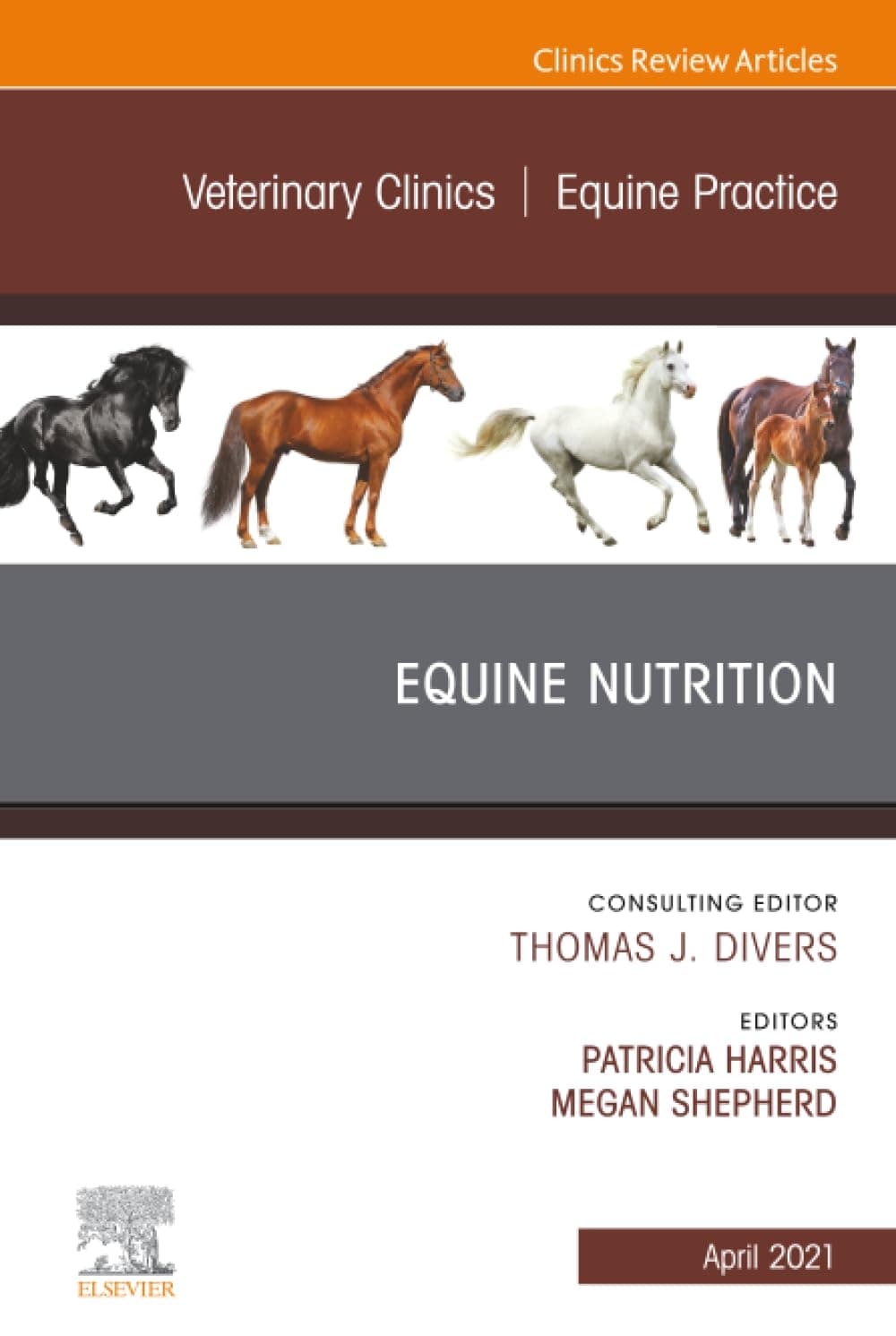 Equine Nutrition, An Issue of Veterinary Clinics of North America: Equine Practice (The Clinics: Veterinary Medicine, Volume 37-1) - HARRIS