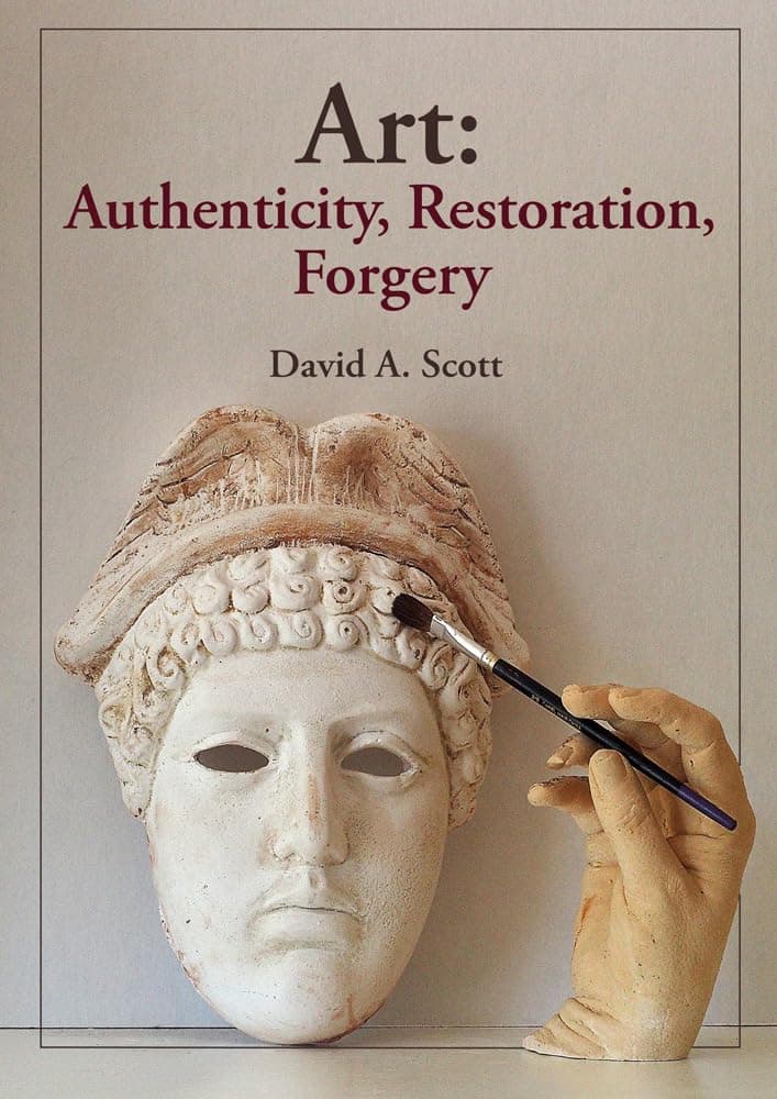 Art: Authenticity, Restoration, Forgery - David A. Scott
