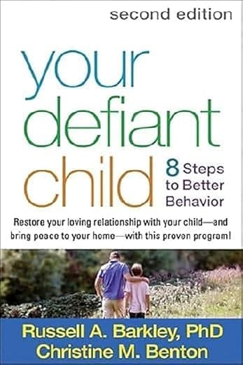 Your Defiant Child: Eight Steps to Better Behavior - Russell A. Barkley