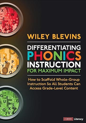 Differentiating Phonics Instruction for Maximum Impact: How to Scaffold Whole-Group Instruction So All Students Can Access Grade-Level Content (Corwin Literacy) - Wiley Blevins
