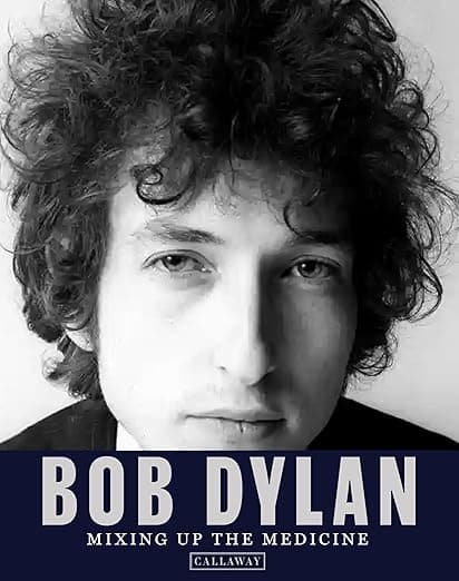 Bob Dylan: Mixing up the Medicine - Bob Dylan