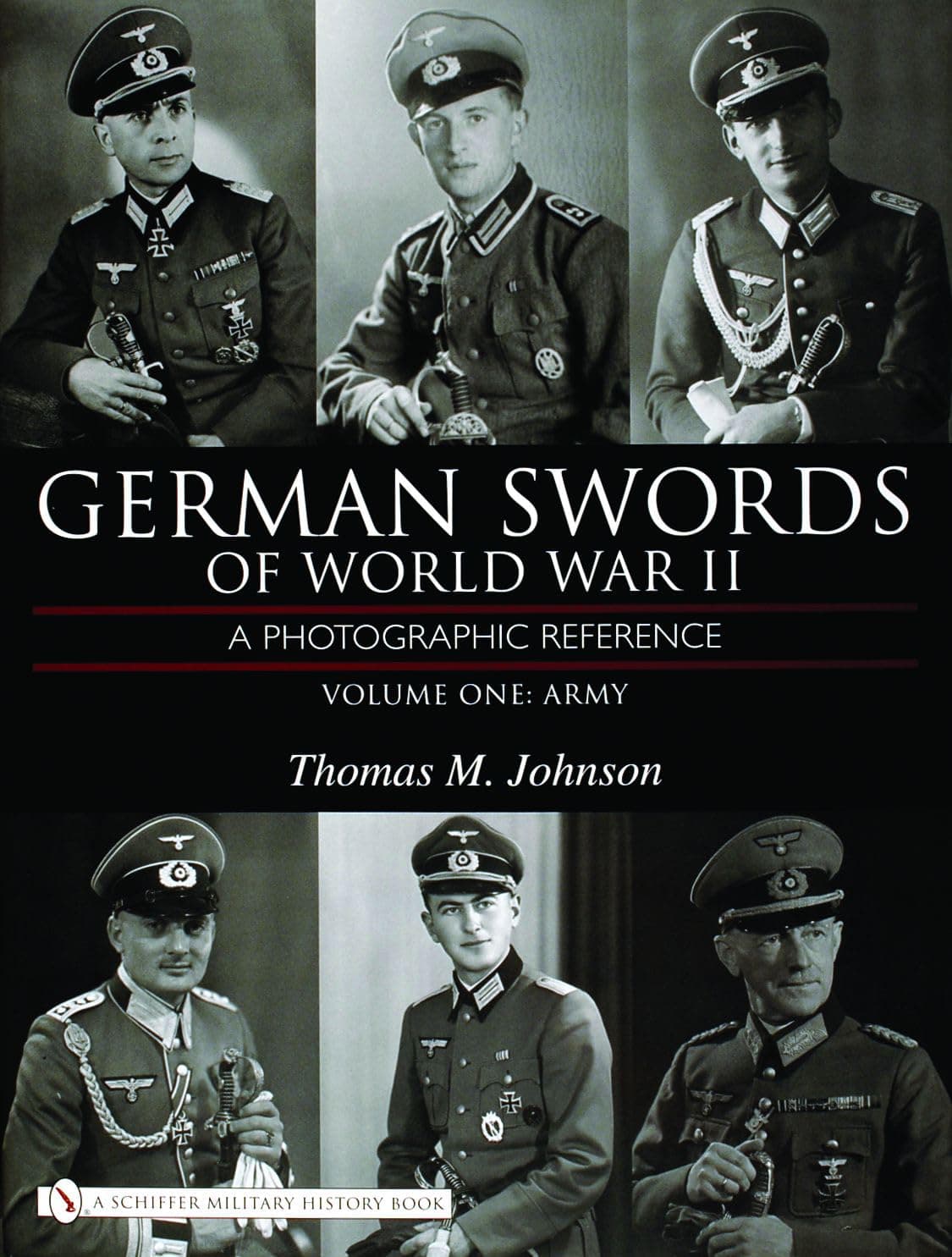 German Swords of World War II: A Photographic Reference, Vol. 1: Army - Thomas M. Johnson