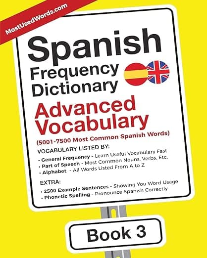 Spanish Frequency Dictionary - Advanced Vocabulary: 5001-7500 Most Common Spanish Words (Learn Spanish with the Spanish Frequency Dictionaries) - MostUsedWords.com