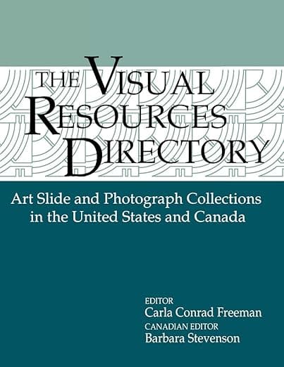 Visual Resources Directory: Art Slide and Photograph Collections in the United States and Canada (Visual Resources Series) - Libraries Unlimited