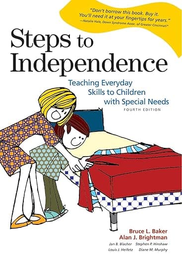 Steps to Independence: Teaching Everyday Skills to Children with Special Needs, Fourth Edition - Bruce L. Baker