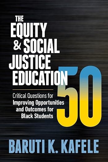 The Equity & Social Justice Education 50: Critical Questions for Improving Opportunities and Outcomes for Black Students - ASCD