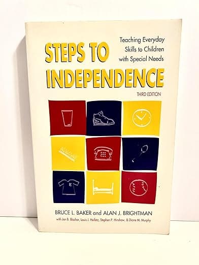 Steps to Independence: Teaching Everyday Skills to Children with Special Needs, Third Edition - Bruce L. Baker