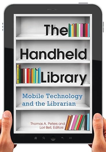 The Handheld Library: Mobile Technology and the Librarian - Libraries Unlimited