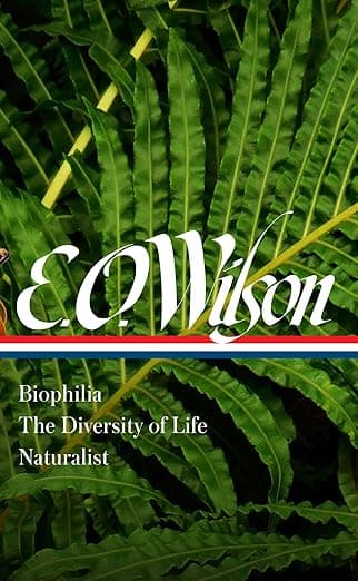 E. O. Wilson: Biophilia, The Diversity of Life, Naturalist (LOA #340) (Library of America) - Library of America