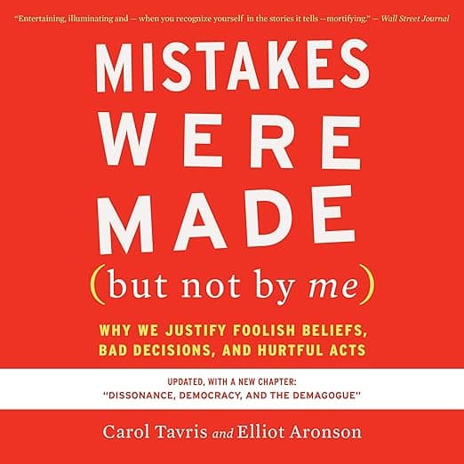 Mistakes Were Made (but Not by Me) Third Edition: Why We Justify Foolish Beliefs, Bad Decisions, and Hurtful Acts - HarperCollins and Blackstone Publishing