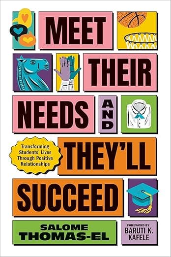 Meet Their Needs, and They'll Succeed: Transforming Students' Lives Through Positive Relationships - ASCD