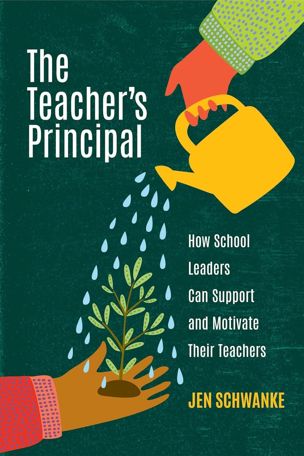 The Teacher's Principal: How School Leaders Can Support and Motivate Their Teachers - ASCD