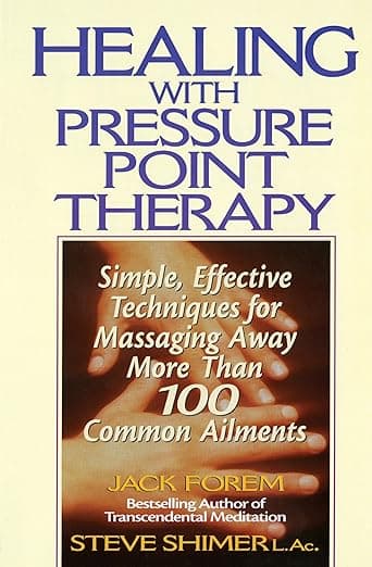 Healing with Pressure Point Therapy: Simple, Effective Techniques for Massaging Away More Than 100 Common Ailments - Prentice Hall Press