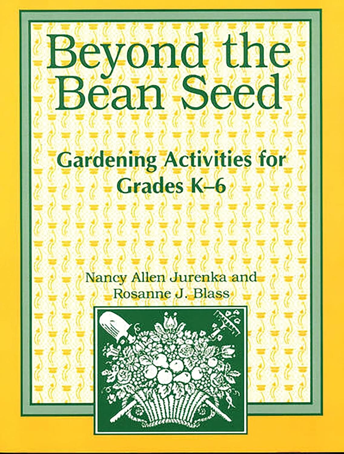 Beyond the Bean Seed: Gardening Activities for Grades K6 - Libraries Unlimited