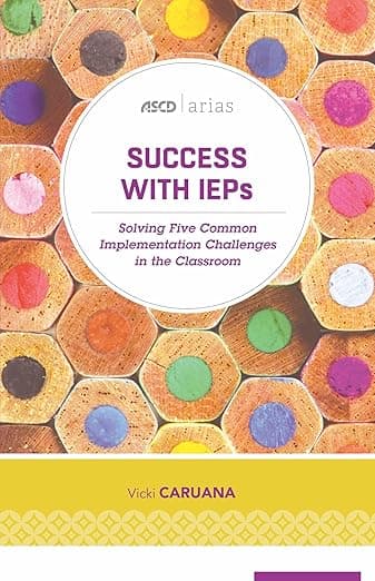 Success with IEPs: Solving Five Common Implementation Challenges in the Classroom (ASCD Arias) - ASCD