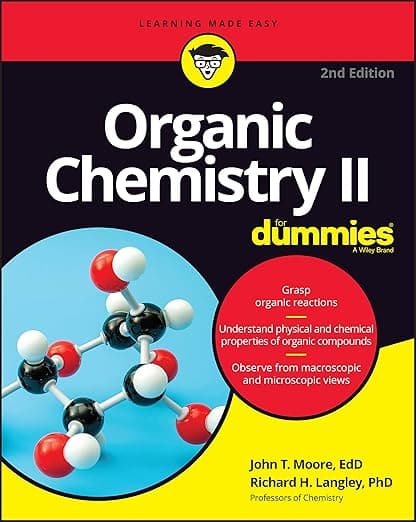 Organic Chemistry II For Dummies - John T. Moore