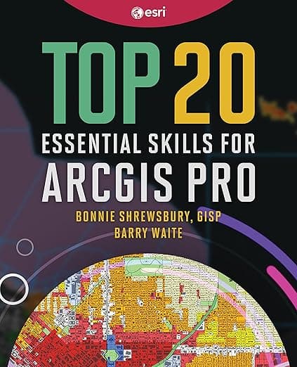 Top 20 Essential Skills for ArcGIS Pro - ESRI