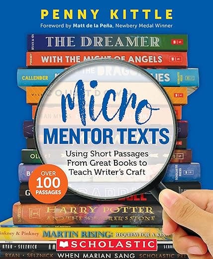Micro Mentor Texts: Using Short Passages from Great Books to Teach Writer's Craft - Scholastic Professional