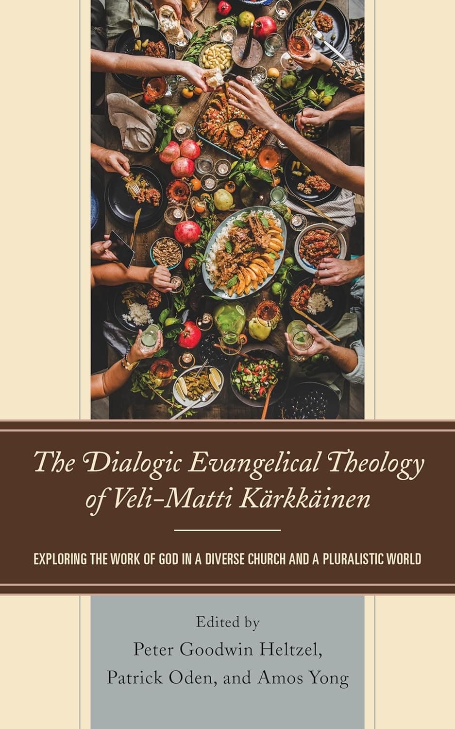 The Dialogic Evangelical Theology of Veli-Matti Kärkkäinen: Exploring the Work of God in a Diverse Church and a Pluralistic World - Peter Goodwin Heltzel