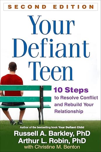 Your Defiant Teen: 10 Steps to Resolve Conflict and Rebuild Your Relationship - Russell A. Barkley