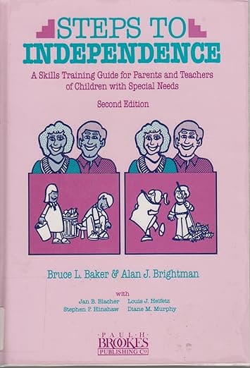 Steps to Independence: A Skills Training Guide for Parents and Teachers of Children With Special Needs - Bruce L. Baker