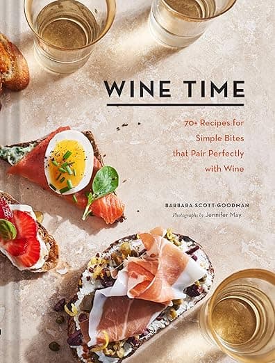 Wine Time: 70+ Recipes for Simple Bites That Pair Perfectly with Wine - Chronicle Books