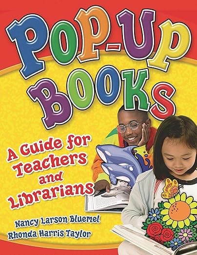 Pop-Up Books: A Guide for Teachers and Librarians - Libraries Unlimited