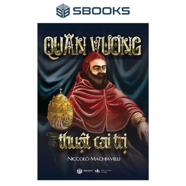 Quân Vương - Thuật Cai Trị - Niccolò Machiavelli