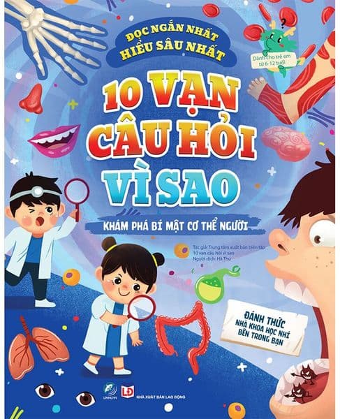 10 vạn câu hỏi vì sao - Khám phá bí mật cơ thể người - Nhiều Tác Giả