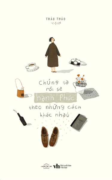 Chúng Ta Rồi Sẽ Hạnh Phúc, Theo Những Cách Khác Nhau - Vân Thảo