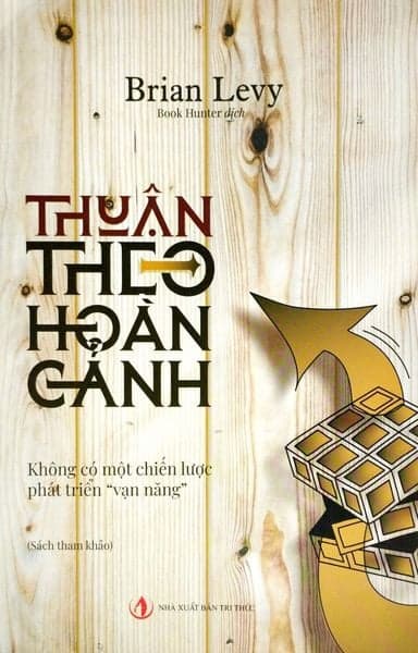 Thuận Theo Hoàn Cảnh - Không Có Một Chiến Lược Phát Triển Vạn Năng - Book Hunter