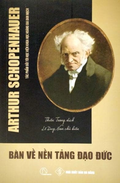 Bàn Về Nền Tảng Đạo Đức - Arthur Schopenhauer