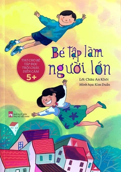 Thơ Cho Bé Tập Đọc Trôi Chảy Diễn Cảm - Bé Tập Làm Người Lớn - Châu An Khôi