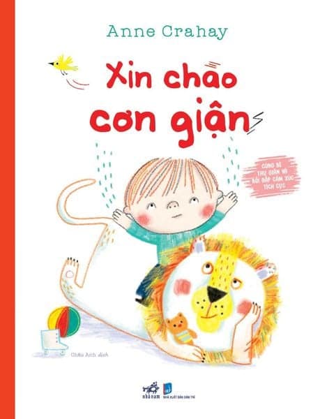 Cùng Bé Thư Giãn Và Bồi Đắp Cảm Xúc Tích Cực- Xin Chào Cơn Giận - Anne Crahay