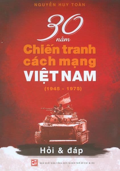 30 Năm Chiến Tranh Cách Mạng Việt Nam 1945 - 1975 Hỏi Và Đáp - Chì