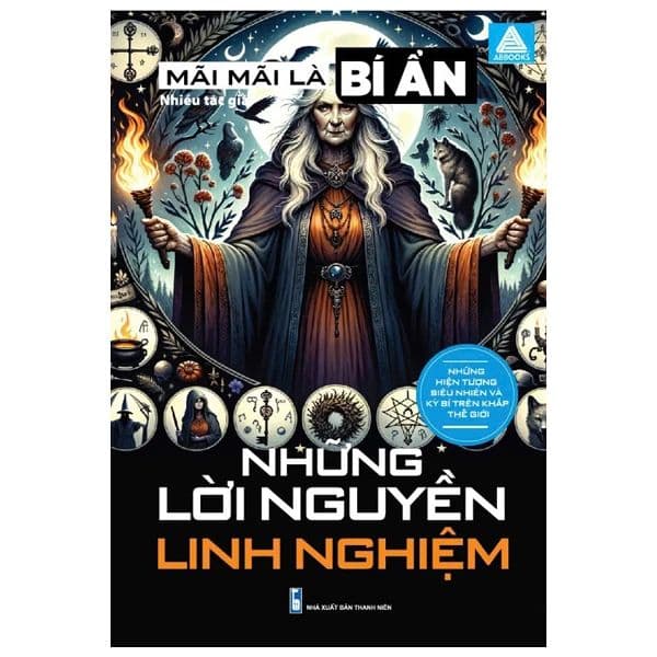 Mãi Mãi Là Bí Ẩn - Những Hiện Tượng Siêu Nhiên Và Kỳ Bí Trên Khắp Thế Giới - Những Lời Nguyền Linh Nghiệm - Thanh Mai