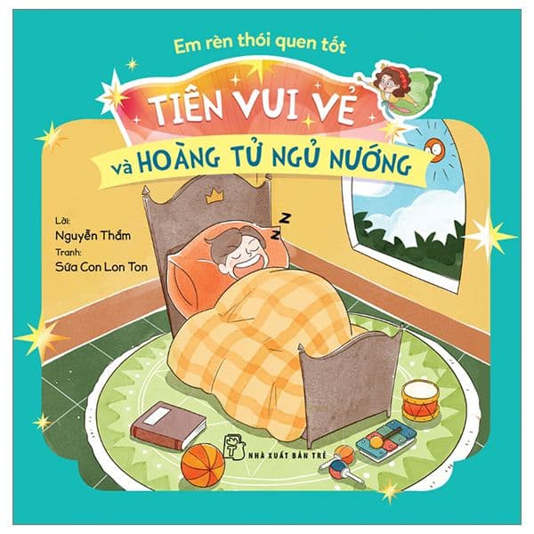 Em Rèn Thói Quen Tốt. Tiên Vui Vẻ Và Hoàng Tử Ngủ Nướng - Tử Vu