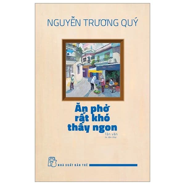 Ăn Phở Rất Khó Thấy Ngon - An