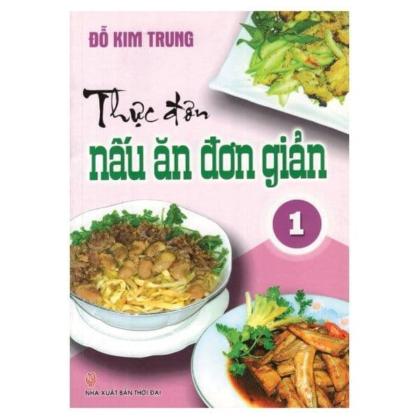 Thực Đơn Nấu Ăn Đơn Giản Tập 1 - Đơn Vĩ