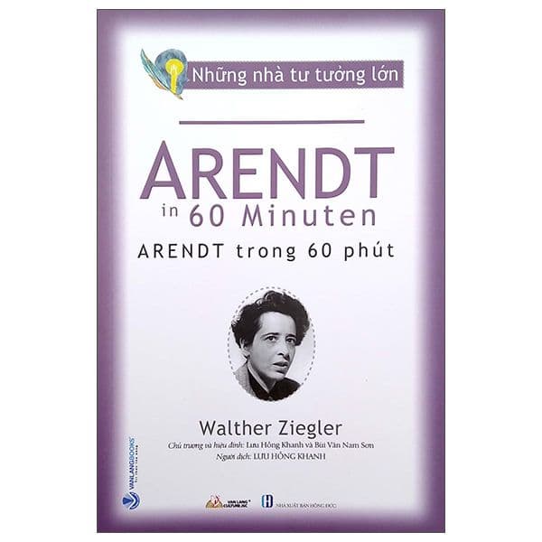 Những Nhà Tư Tưởng Lớn - Arendt Trong 60 Phút - Tư Lan
