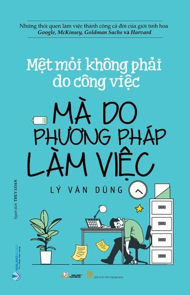 Mệt Mỏi Không Phải Do Công Việc Mà Do Phương Pháp Làm Việc - Phương Phương