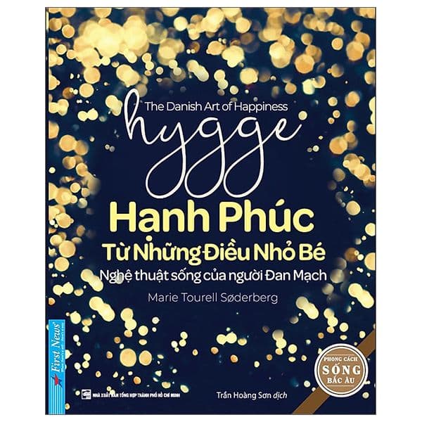 Hygge - Hạnh Phúc Từ Những Điều Nhỏ Bé - Nghệ Thuật Sống Của Người Đan Mạch - Marie Tourell Soderberg