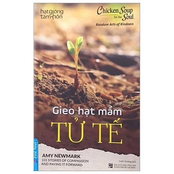 Chicken Soup For The Soul - Gieo Hạt Mầm Tử Tế - Amy Newmark