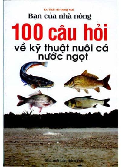 100 Câu Hỏi Về Kỹ Thuật Nuôi Cá Nước Ngọt - Minh Lâm Books