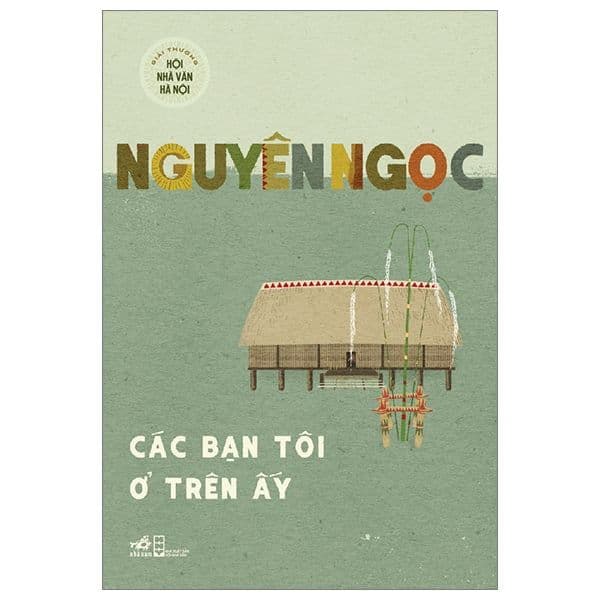 Các Bạn Tôi Ở Trên Ấy - Nhã Nam