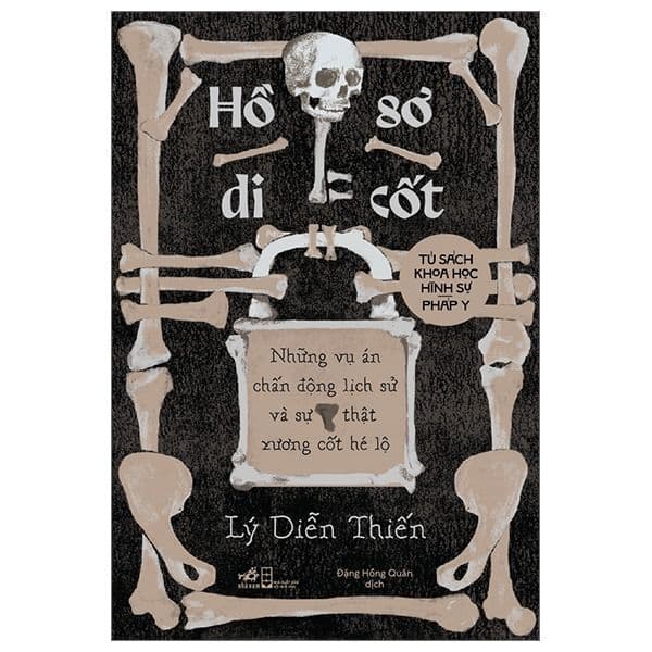 Hồ Sơ Di Cốt - Những Vụ Án Chấn Động Lịch Sử Và Sự Thật Xương Cốt Hé Lộ - An Nam