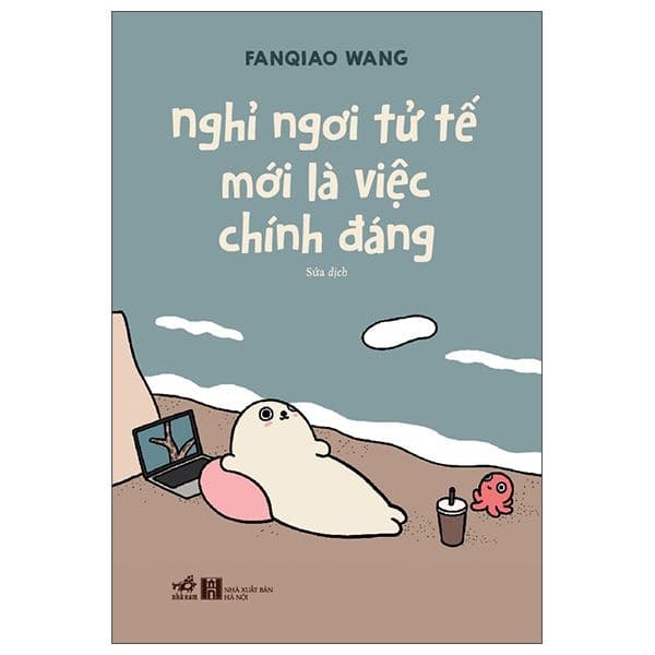 Nghỉ Ngơi Tử Tế Mới Là Việc Chính Đáng - Nhã Nam