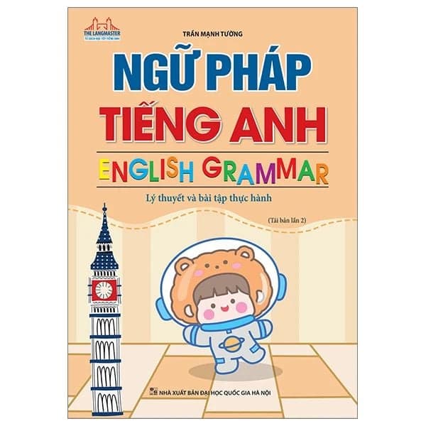 Ngữ Pháp Tiếng Anh - English Grammar - Lý Thuyết Và Bài Tập Thực Hành - Lý Gia