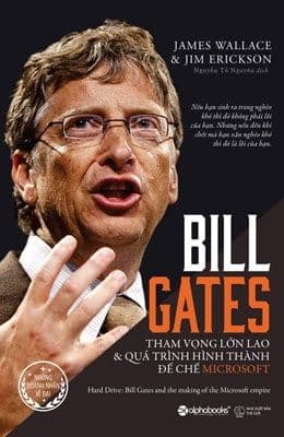 Bill Gates: Tham Vọng Lớn Lao Và Quá Trình Hình Thành Đế Chế Microsoft - Thanh Thanh