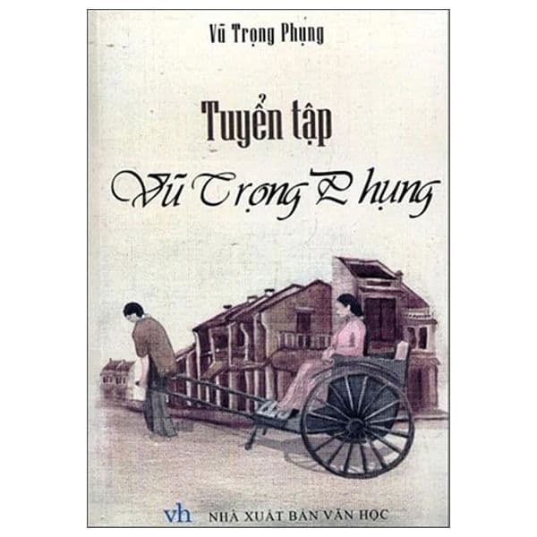Tuyển Tập Vũ Trọng Phụng - Vũ
